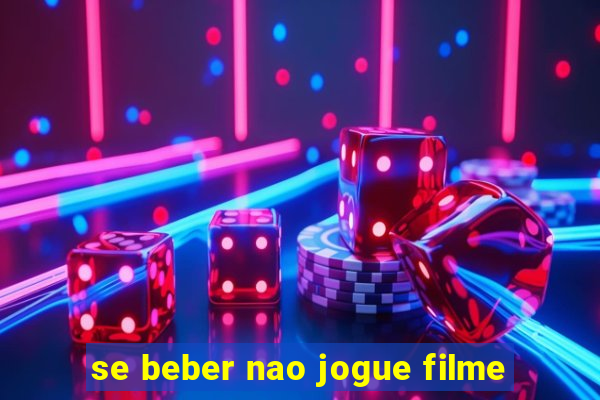 se beber nao jogue filme